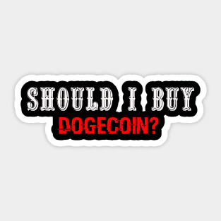 Should i buy Dogecoin? Sticker